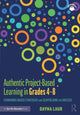 Book cover of: Authentic Project-Based Learning in Grades 4–8. By: Dayna Laur