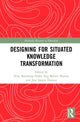 Book cover of: Designing for Situated Knowledge Transformation. By: Nina Bonderup Dohn