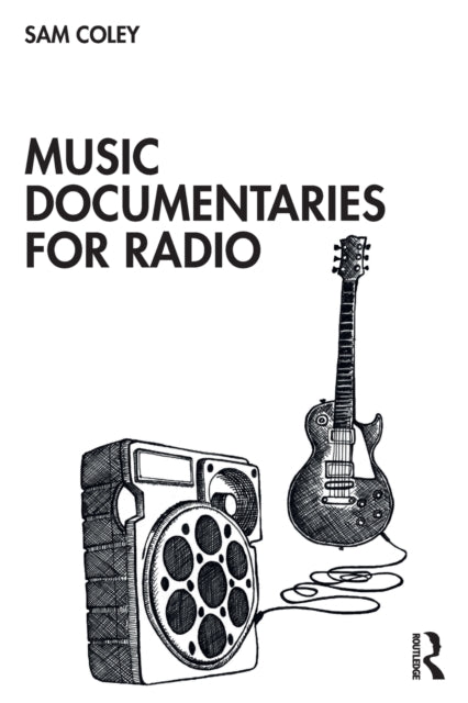 Book cover of: Music Documentaries for Radio. By: Sam Coley