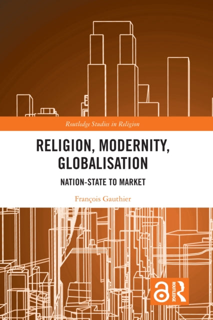 Book cover of: Religion, Modernity, Globalisation. By: François Gauthier