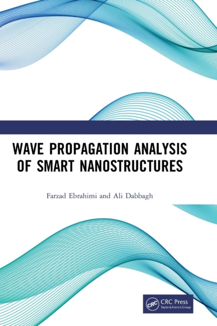 Book cover of: Wave Propagation Analysis of Smart Nanostructures. By: Farzad Ebrahimi