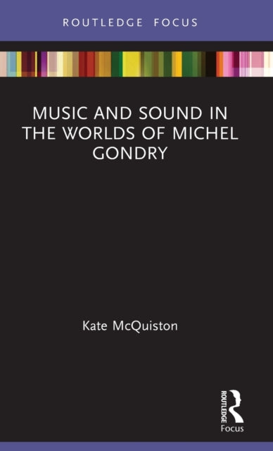 Book cover of: Music and Sound in the Worlds of Michel Gondry. By: Kate McQuiston