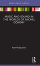 Book cover of: Music and Sound in the Worlds of Michel Gondry. By: Kate McQuiston