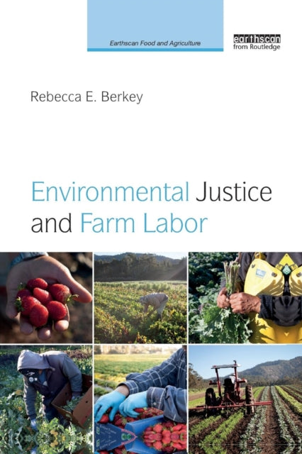 Book cover of: Environmental Justice and Farm Labor. By: Rebecca E. Berkey