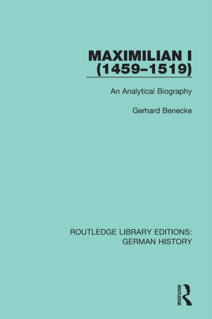 Book cover of: Maximilian I (1459-1519). By: Gerhard Benecke