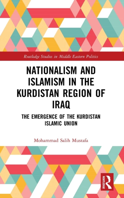 Book cover of: Nationalism and Islamism in the Kurdistan Region of Iraq. By: Mohammad Salih Mustafa
