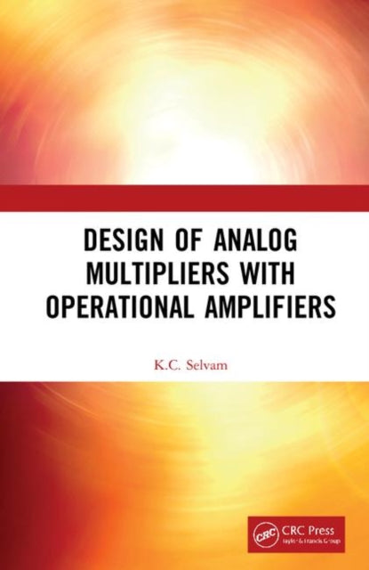 Book cover of: Design of Analog Multipliers with Operational Amplifiers. By: K. C. Selvam