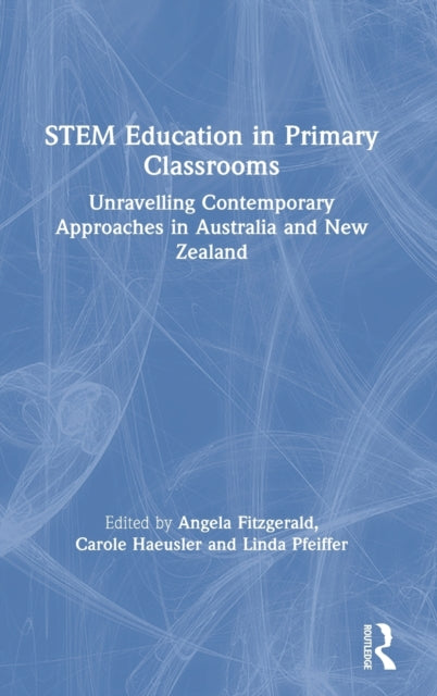Book cover of: STEM Education in Primary Classrooms. By: Angela Fitzgerald