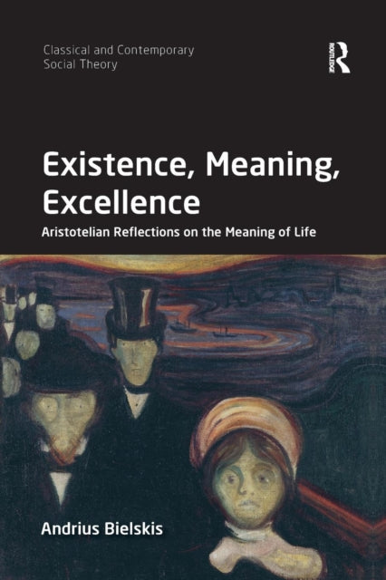 Book cover of: Existence, Meaning, Excellence. By: Andrius Bielskis