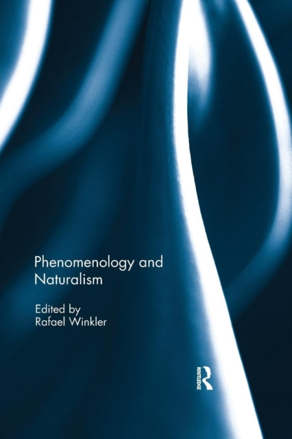 Book cover of: Phenomenology and Naturalism. By: Rafael Winkler