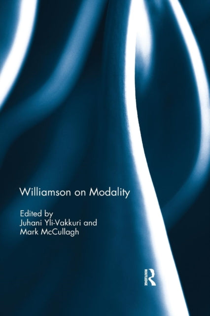 Book cover of: Williamson on Modality. By: Juhani Yli-Vakkuri
