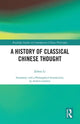 Book cover of: History of Classical Chinese Thought. By: Zehou Li