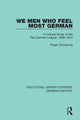 Book cover of: We Men Who Feel Most German. By: Roger Chickering