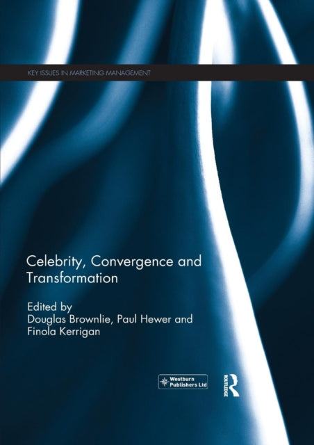 Book cover of: Celebrity, Convergence and Transformation. By: Douglas Brownlie