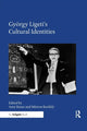 Book cover of: Gyorgy Ligeti's Cultural Identities. By: Amy Bauer
