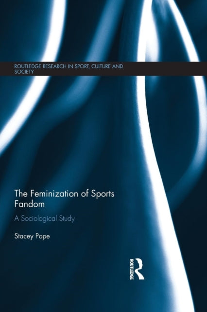 Book cover of: Feminization of Sports Fandom. By: Stacey Pope
