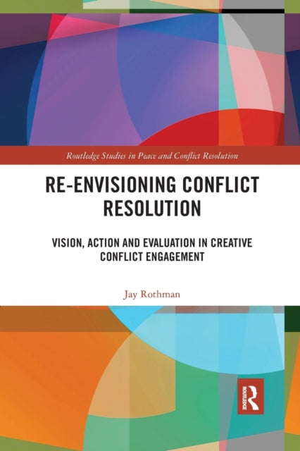 Book cover of: Re-Envisioning Conflict Resolution. By: Jay Rothman