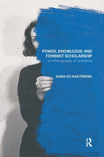 Book cover of: Power, Knowledge and Feminist Scholarship. By: Maria do Mar Pereira