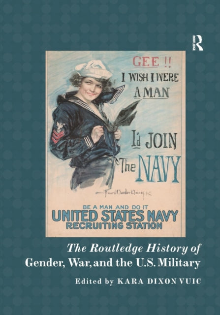 Book cover of: Routledge History of Gender, War, and the U.S. Military. By: Kara D. Vuic