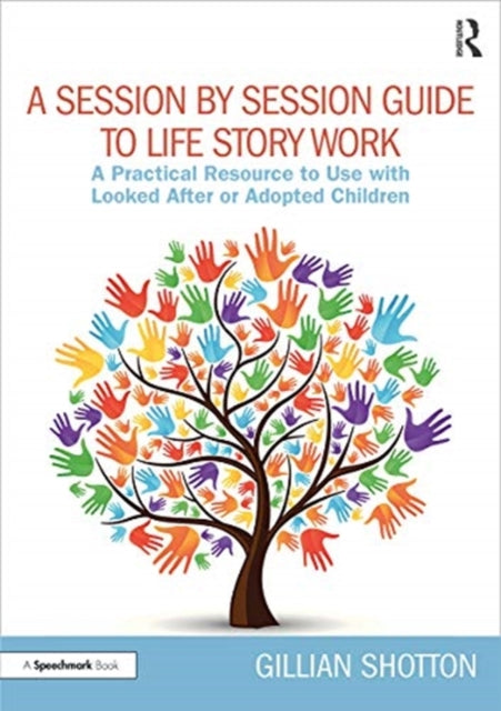 Book cover of: Session by Session Guide to Life Story Work. By: Gillian Shotton