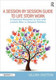 Book cover of: Session by Session Guide to Life Story Work. By: Gillian Shotton