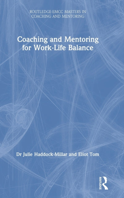 Book cover of: Coaching and Mentoring for Work-Life Balance. By: Julie Haddock-Millar