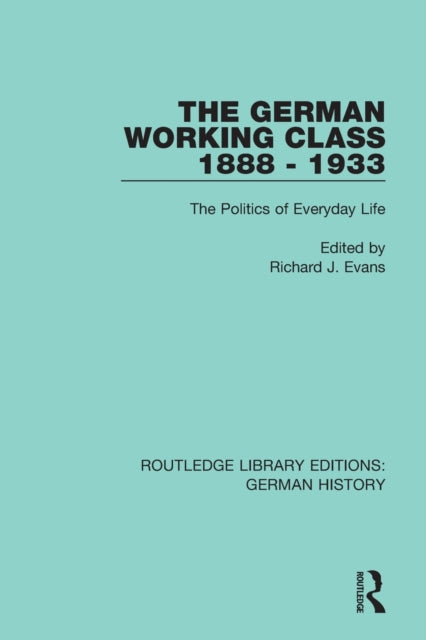 Book cover of: German Working Class 1888 - 1933. By: Richard J. Evans