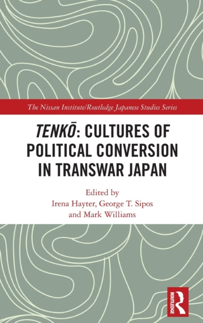 Book cover of: Tenko: Cultures of Political Conversion in Transwar Japan. By: Irena Hayter