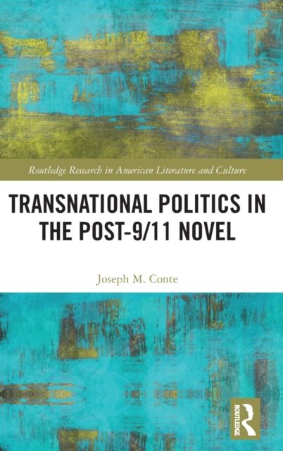 Book cover of: Transnational Politics in the Post-9/11 Novel. By: Joseph Conte