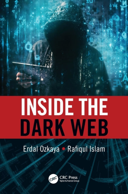 Book cover of: Inside the Dark Web. By: Rafiqul Islam