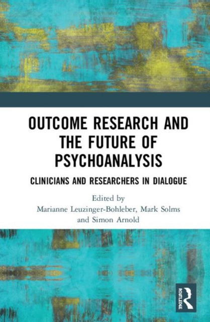 Book cover of: Outcome Research and the Future of Psychoanalysis. By: Marianne Leuzinger-Bohleber