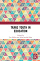 Book cover of: Trans Youth in Education. By: Jen Gilbert