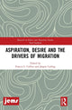 Book cover of: Aspiration, Desire and the Drivers of Migration. By: Collins, Francis