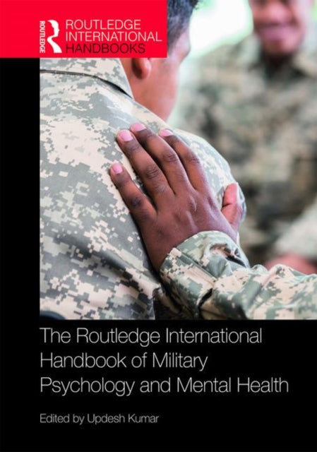 Book cover of: Routledge International Handbook of Military Psychology and Mental Health. By: Updesh Kumar
