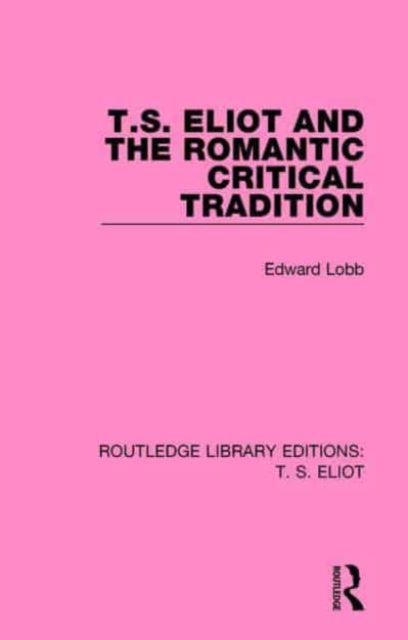 Book cover of: T S ELIOT & THE ROMANTIC CRITICAL TRADIT
