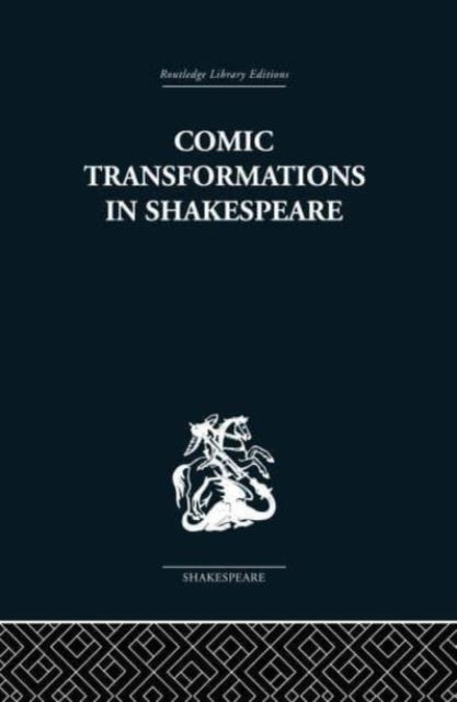 Book cover of: COMIC TRANSFORMATIONS IN SHAKESPEARE