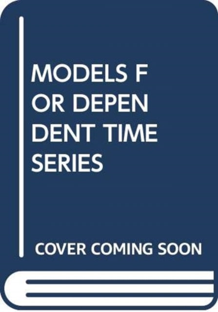 Book cover of: MODELS FOR DEPENDENT TIME SERIES