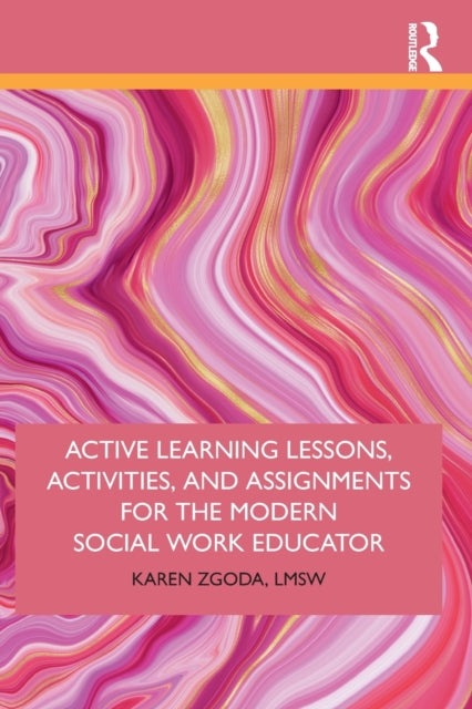 Book cover of: Active Learning Lessons, Activities, and Assignments for the Modern Social Work Educator. By: Karen Zgoda