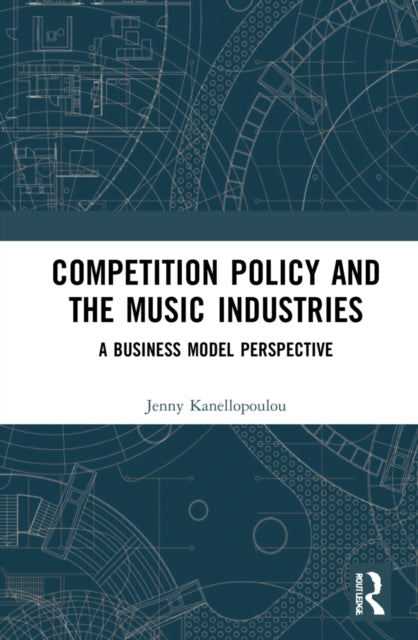 Book cover of: Competition Policy and the Music Industries. By: Jenny Kanellopoulou