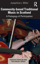 Book cover of: Community-based Traditional Music in Scotland. By: Josephine L. Miller