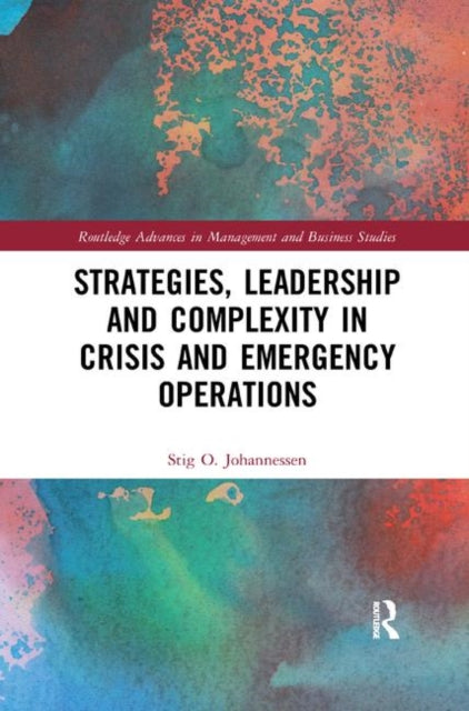 Book cover of: Strategies, Leadership and Complexity in Crisis and Emergency Operations. By: Stig Johannessen