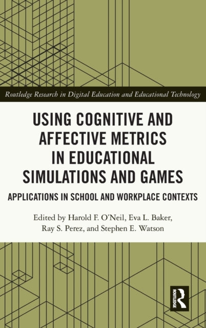 Book cover of: Using Cognitive and Affective Metrics in Educational Simulations and Games. By: Harold F. O'Neil