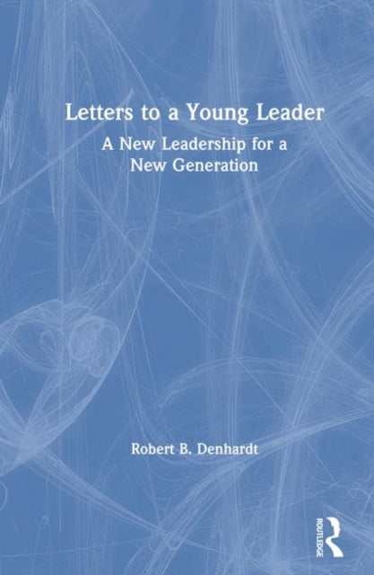 Book cover of: Letters to a Young Leader. By: Robert B. Denhardt