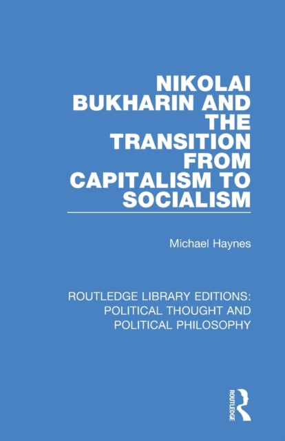 Book cover of: Nikolai Bukharin and the Transition from Capitalism to Socialism. By: Michael Haynes