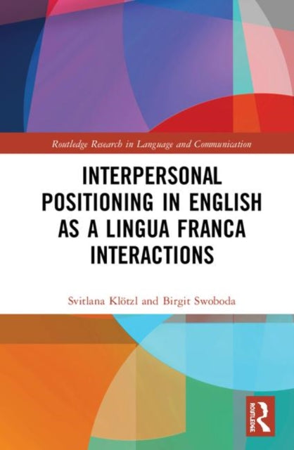 Book cover of: Interpersonal Positioning in English as a Lingua Franca Interactions. By: Svitlana Klötzl
