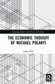 Book cover of: Economic Thought of Michael Polanyi. By: Gábor Bíró