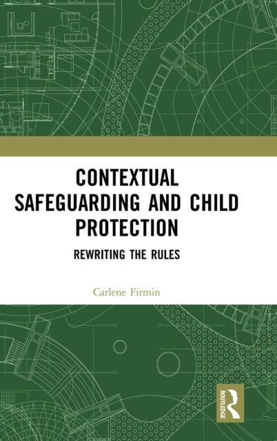 Book cover of: Contextual Safeguarding and Child Protection. By: Carlene Firmin