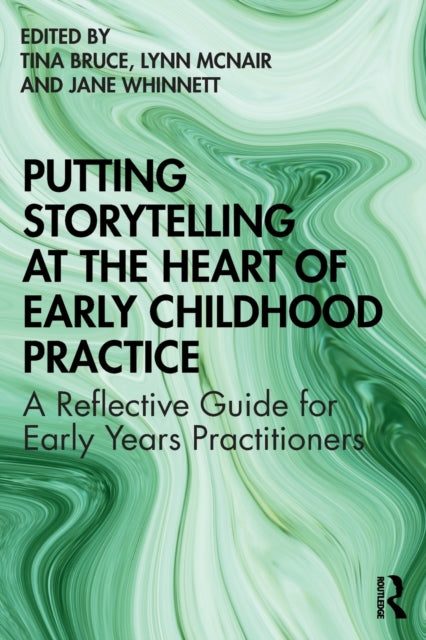 Book cover of: Putting Storytelling at the Heart of Early Childhood Practice. By: Tina Bruce