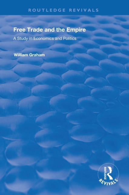 Book cover of: Free Trade and the Empire. By: William Graham