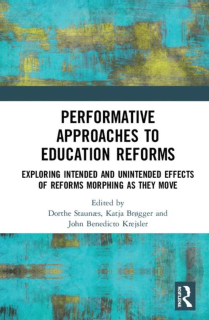 Book cover of: Performative Approaches to Education Reforms. By: Dorthe Staunæs